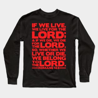 Romans 14:8 We Belong to the Lord Long Sleeve T-Shirt